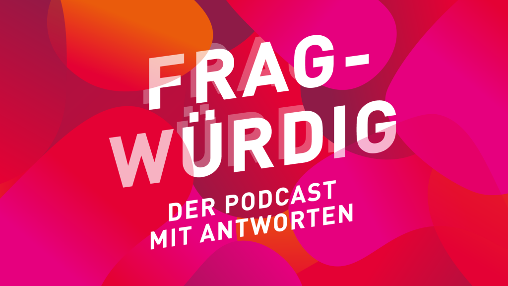Fragwürdig – der Podcast mit Antworten